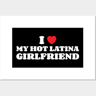 I Heart My Hot Latina Girlfriend Posters and Art